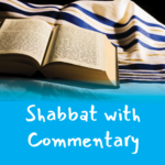 Shabbat with Commentary (in person)