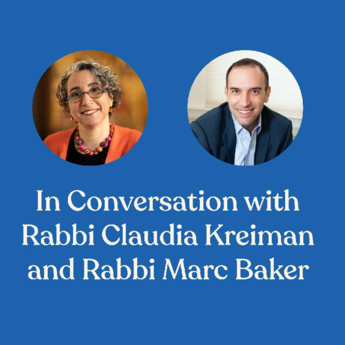 In Conversation with Rabbi Claudia Kreiman and Rabbi Marc Baker (in person)