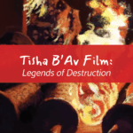 Tisha B'Av Film: Legends of Destruction (in person)