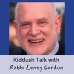 Kiddush Talk: Preparing for the High Holidays with Rabbi Lenny Gordon (in person)